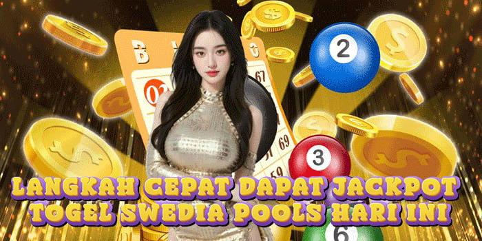 Langkah Cepat Dapat Jackpot Togel Swedia Pools Hari Ini