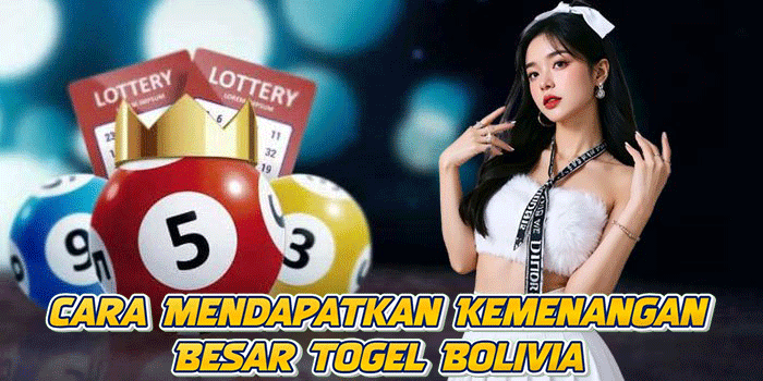 Cara Mendapatkan Kemenangan Besar Togel Bolivia