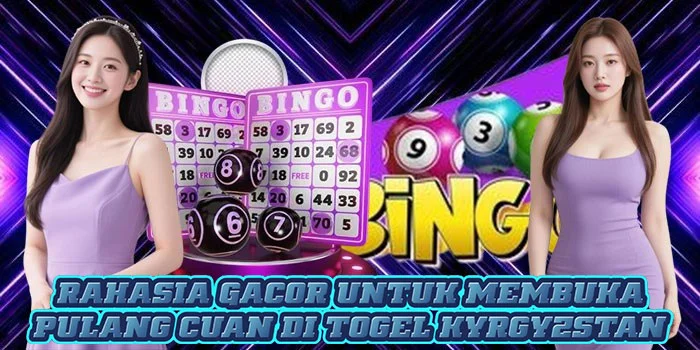 Rahasia Gacor Untuk Membuka Pulang Cuan di Togel Kyrgyzstan